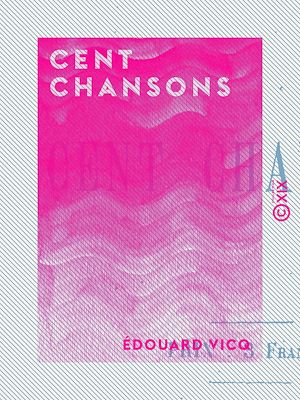 Téléchargez le livre :  Cent chansons