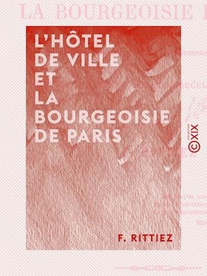 Download the eBook: L'Hôtel de ville et la bourgeoisie de Paris