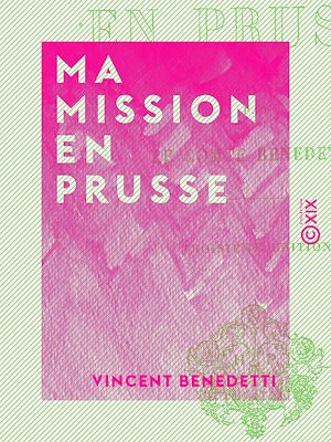 Téléchargez le livre :  Ma mission en Prusse