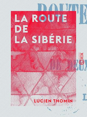Téléchargez le livre :  La Route de la Sibérie