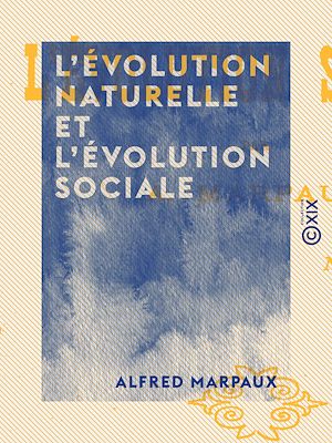 Téléchargez le livre :  L'Évolution naturelle et l'Évolution sociale