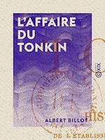 Télécharger le livre :  L'Affaire du Tonkin