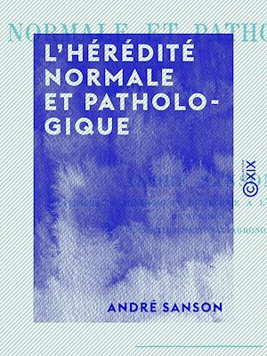 Téléchargez le livre :  L'Hérédité normale et pathologique