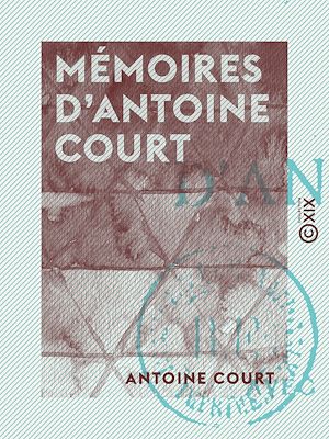 Téléchargez le livre :  Mémoires d'Antoine Court