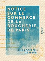 Télécharger le livre :  Notice sur le commerce de la boucherie de Paris