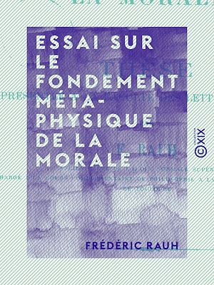 Téléchargez le livre :  Essai sur le fondement métaphysique de la morale