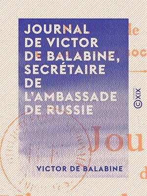 Téléchargez le livre :  Journal de Victor de Balabine, secrétaire de l'ambassade de Russie