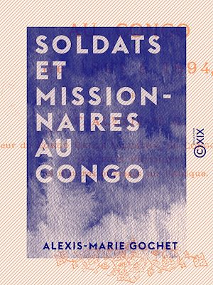 Téléchargez le livre :  Soldats et missionnaires au Congo