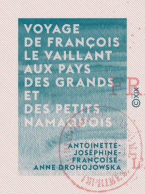 Téléchargez le livre :  Voyage de François Le Vaillant aux pays des grands et des petits namaquois