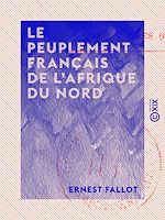 Télécharger le livre :  Le Peuplement français de l'Afrique du Nord