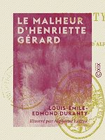Télécharger le livre :  Le Malheur d'Henriette Gérard