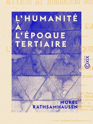 Téléchargez le livre :  L'Humanité à l'époque tertiaire