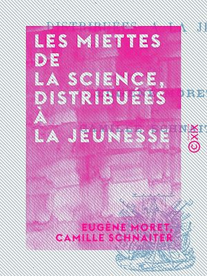 Téléchargez le livre :  Les Miettes de la science, distribuées à la jeunesse