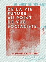 Télécharger le livre :  De la vie future au point de vue socialiste