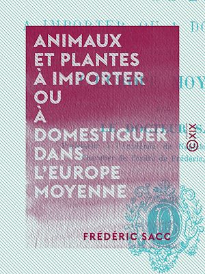 Téléchargez le livre :  Animaux et plantes à importer ou à domestiquer dans l'Europe moyenne