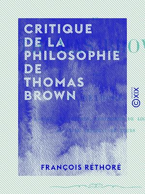 Téléchargez le livre :  Critique de la philosophie de Thomas Brown