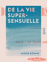 Télécharger le livre :  De la vie supersensuelle