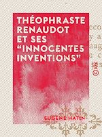 Télécharger le livre :  Théophraste Renaudot et ses "innocentes inventions"
