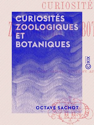 Téléchargez le livre :  Curiosités zoologiques et botaniques