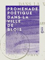 Télécharger le livre :  Promenade poétique dans la ville de Blois