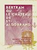 Télécharger le livre :  Bertram ou Le Château de St-Aldobrand