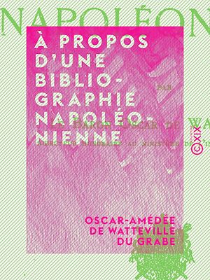 Téléchargez le livre :  À propos d'une bibliographie napoléonienne