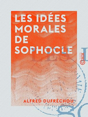 Téléchargez le livre :  Les Idées morales de Sophocle
