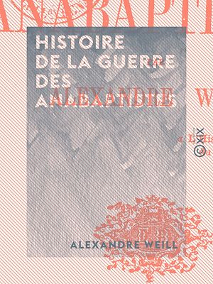 Téléchargez le livre :  Histoire de la guerre des anabaptistes