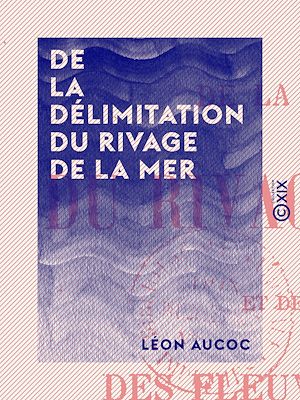 Téléchargez le livre :  De la délimitation du rivage de la mer