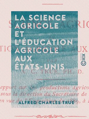 Téléchargez le livre :  La Science agricole et l'Éducation agricole aux États-Unis