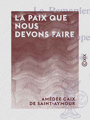 Téléchargez le livre :  La Paix que nous devons faire