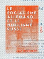 Télécharger le livre :  Le Socialisme allemand et le Nihilisme russe