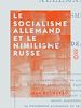 Télécharger le livre :  Le Socialisme allemand et le Nihilisme russe