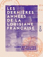 Télécharger le livre :  Les Dernières Années de la Louisiane française
