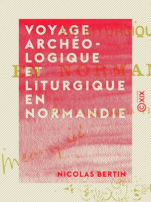 Téléchargez le livre :  Voyage archéologique et liturgique en Normandie