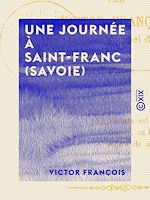 Télécharger le livre :  Une journée à Saint-Franc (Savoie)