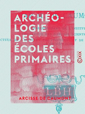 Téléchargez le livre :  Archéologie des écoles primaires