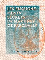 Télécharger le livre :  Les Enseignements secrets de Martinès de Pasqually
