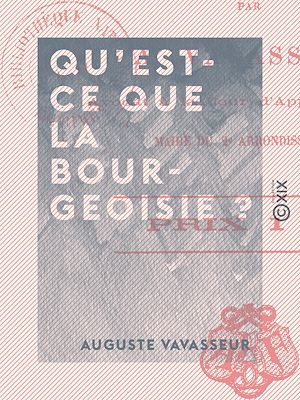 Téléchargez le livre :  Qu'est-ce que la bourgeoisie ?