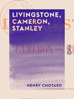 Téléchargez le livre :  Livingstone, Cameron, Stanley