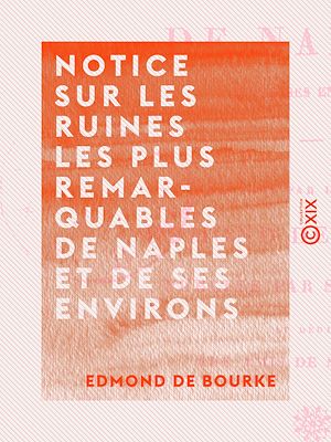 Téléchargez le livre :  Notice sur les ruines les plus remarquables de Naples et de ses environs