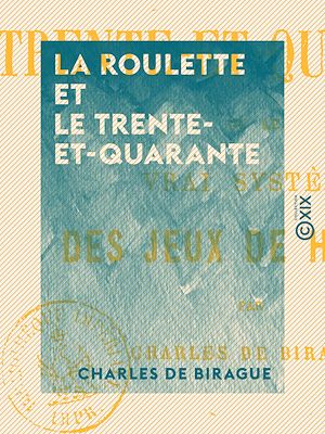 Téléchargez le livre :  La Roulette et le Trente-et-Quarante