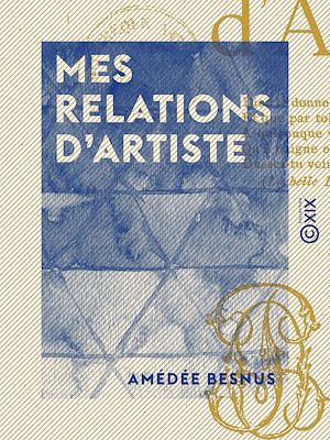 Téléchargez le livre :  Mes relations d'artiste