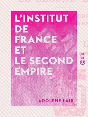 Téléchargez le livre :  L'Institut de France et le Second Empire