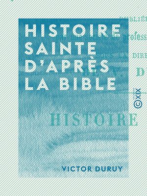 Téléchargez le livre :  Histoire sainte d'après la Bible