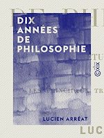 Télécharger le livre :  Dix années de philosophie