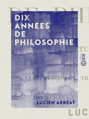 Téléchargez le livre :  Dix années de philosophie