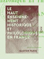 Télécharger le livre :  Le Haut Enseignement historique et philologique en France