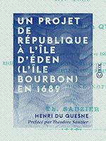 Télécharger le livre :  Un projet de république à l'île d'Éden (l'île Bourbon) en 1689