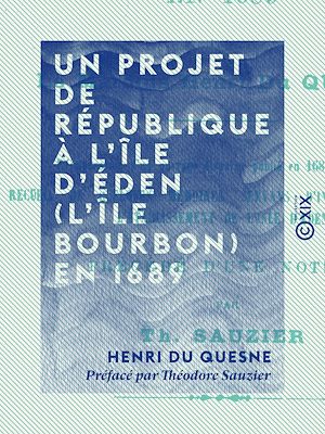 Téléchargez le livre :  Un projet de république à l'île d'Éden (l'île Bourbon) en 1689